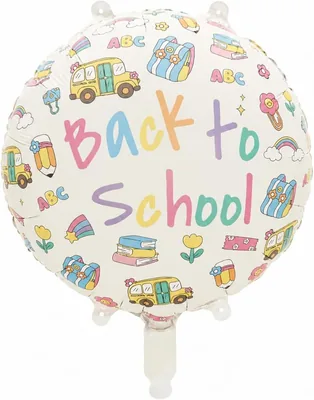 Back to School Round Foil Balloon, Student Welcome Gift